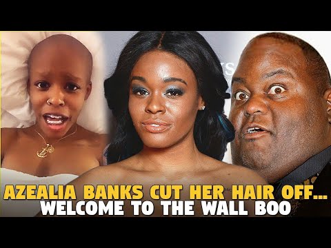 Azaelia Banks Cuts Off Her Hair...Welcome to the Wall Boo