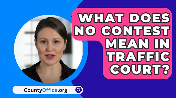 What Does No Contest Mean In Traffic Court? - CountyOffice.org