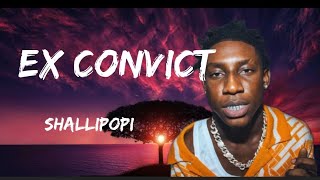 Shallipopi  - Ex Convict (Lyrics)