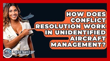 How Does Conflict Resolution Work In Unidentified Aircraft Management? - Air Traffic Insider