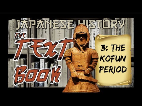 Japanese History: The Kofun Period (Japanese History: The Textbook Ep. 3)