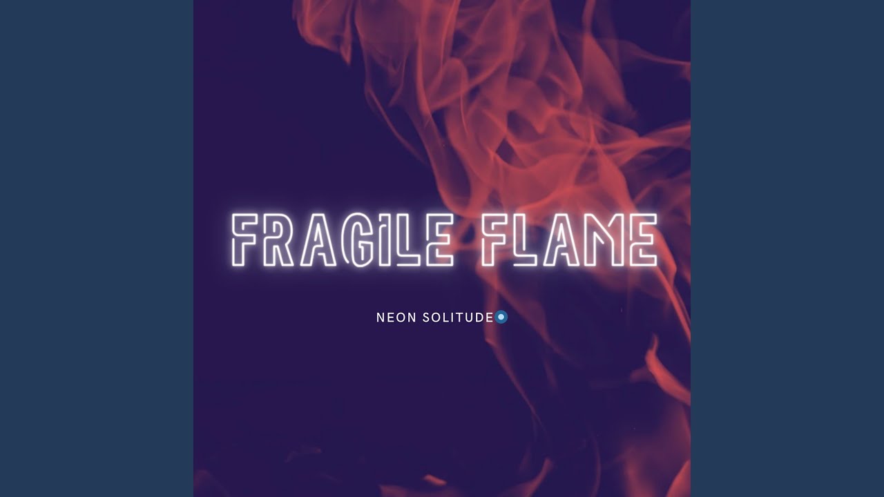 Fragile Flame