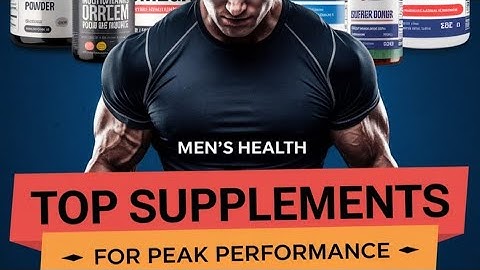 Top 10 Supplements Every Man Needs for Peak Performance & Unlock Your Full Potential!