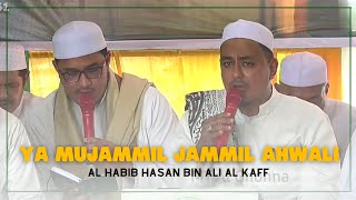 [QOSIDAH] Ya Mujammil Jammil Ahwali - Habib Hasan Bin Ali Al Kaff