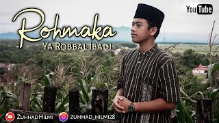 Rohmaka Ya Robbal 'Ibadi || Cover By Zuhhadul Hilmi - [NEW 2021]