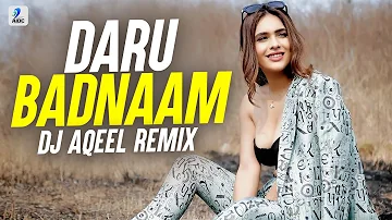 Daru Badnaam (Remix) | DJ Aqeel Ali | Kamal Kahlon & Param Singh