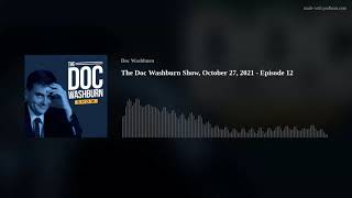 The Doc Washburn Show, October 27, 2021 - Episode 12