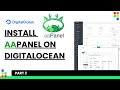 How to Install AAPanel on DigitalOcean | aaPanel Full Walkthrough | Part 2