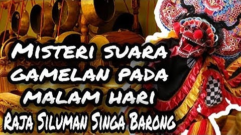 Mengulas Misteri Suara Gamelan Pada Malam Hari | Ritual Meminta Hujan Oleh Raja Siluman Singa Barong