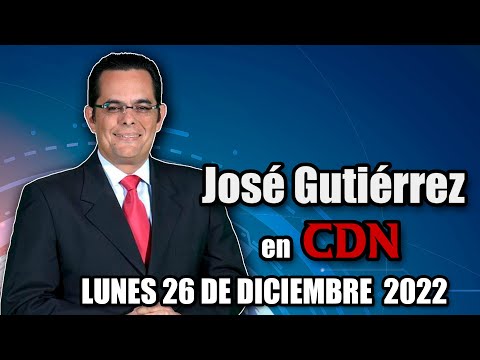 JOSÉ GUTIÉRREZ EN CDN - 26 DE DICIEMBRE 2022