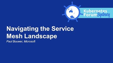 Navigating the Service Mesh Landscape - Paul Bouwer, Microsoft