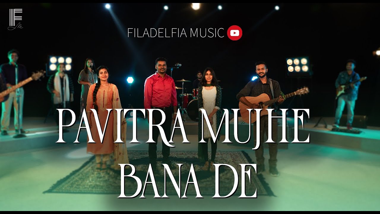 Pavitra Mujhe Bana De Prabhu | पवित्र मुझे बना दे प्रभु  | Hindi Christian Song | Filadelfia Music