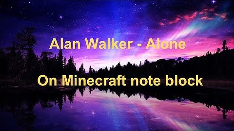Alan Walker - Alone on Minecraft note block