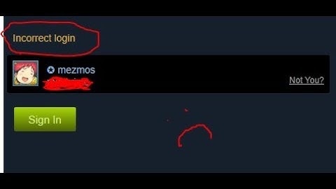 Steam INCORRECT LOGIN TO SITES