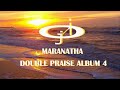 The Maranatha Double Praise 4 by JERICHO INTERCESSION