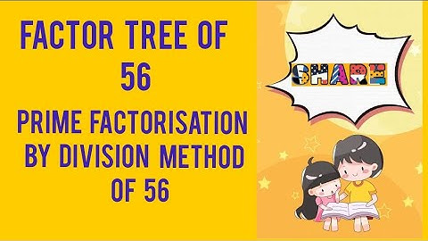 Factor tree of 56 / prime factorisation by division method of 56 : learning maths with faiza class 4