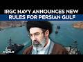 US Iran War | IRGC Navy Announces New Operational Rules In Persian Gulf