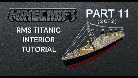 MINECRAFT RMS TITANIC INTERIOR TUTORIAL PART 11 ( 2 OF 2 )