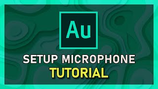 Adobe Audition - How To Setup a Microphone