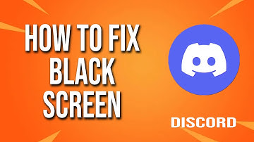 How To Fix Discord Black Screen