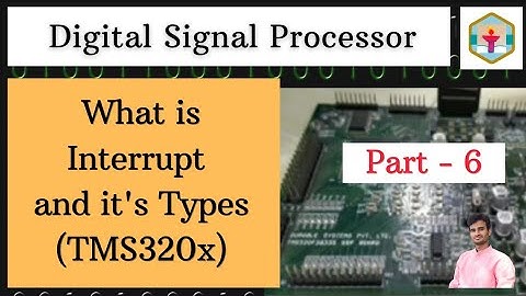 Part 6 | What is interrupt ? | Interrupt Type | introduction on DSP | DSP TMS320F28x