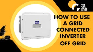 How To Use A Grid Connected Inverter Off Grid