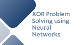 XOR Problem Solving using Neural Networks