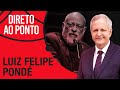 LUIZ FELIPE PONDÉ - DIRETO AO PONTO - 28/12/20