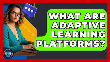 What Are Adaptive Learning Platforms? - Customer Support Coach