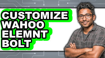 How to Customize Wahoo ELEMNT BOLT - Full Guide