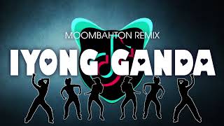 IYONG GANDA | MOOMBAHTON REMIX | DJNIEL