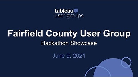 Fairfield County Tableau User Group - June 9, 2021