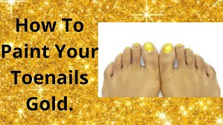 How to paint your toenails gold.