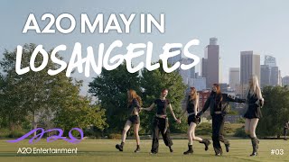 A2O MAY in LA Zal-Life Ep.3 “Downtown Diaries”
