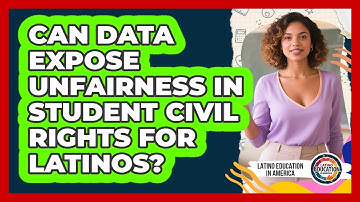 Can Data Expose Unfairness In Student Civil Rights For Latinos? - Latino Education in America