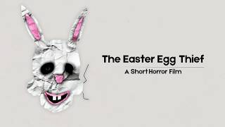The Easter Egg Thief (A Short Easter Horror Film)