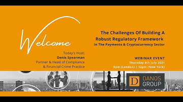 The Danos Group Webinar - The Challenges Of Building A Robust Regulatory Framework