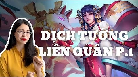 Tổng hợp video dịch giọng các tướng trong game Liên Quân || Cô Giáo Quỳnh (P1)