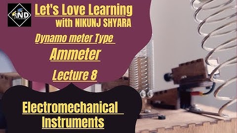 Lecture 8 | Dynamometer Type Ammeter | Electrical Instrumentation | Gujarati | NIKUNJ D SHYARA