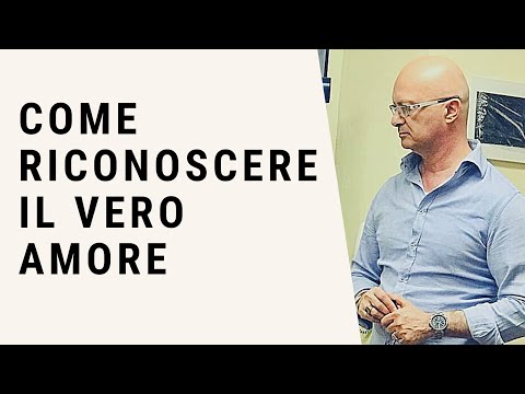 Video: Come Riconoscere Il Vero Amore