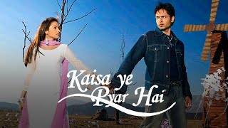 Kaisa Ye Pyar Hai — Title Track (All Happy Versions)