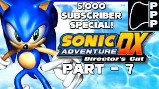 [PPP] 5,000 Subscriber Special - Sonic Adventure - Part #7