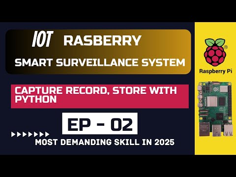 EP -02: Build Smart Surveillance System: Capture, Record, Store with Python #iot #rasberry  #iotcore