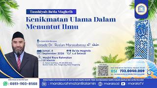 Taushiyah Ba’da Maghrib || Kenikmatan Ulama Dalam Menuntut Ilmu || Ustadz Dr. Ruslan Marasabessy