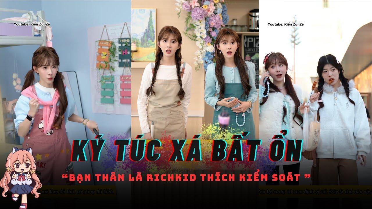 [TỔNG HỢP] Drama Ký Túc Xá Bất Ổn | Bài Học Cuộc Sống: Cảm Giác Ra Sao Khi Bạn Thân Thích Kiểm Soát.
