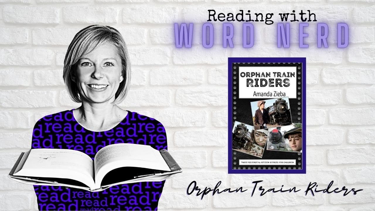 What to Read with the Word Nerd: Orphan Train Riders First Chapter Video
