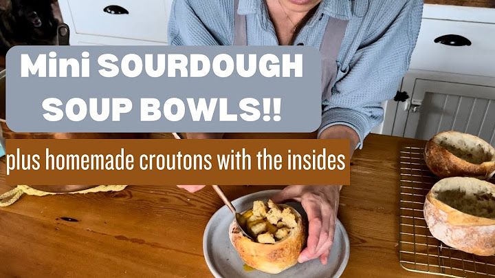 Sourdough MINI soup bowls and homemade croutons!