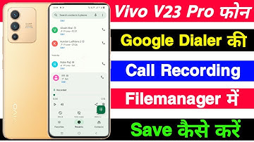 Vivo V23 Pro Google Dialer Ki Call Recording File manager Me Kaise Save Kare ।। Call Recording Save