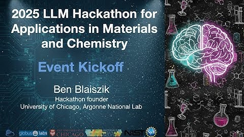 2025 LLM Hackathon for Applications in Materials and Chemistry - Event Kickoff
