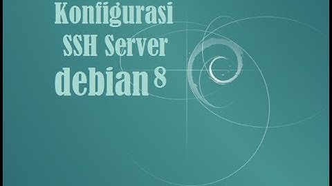 KONFIGURASI SSH SERVER DEBIAN 8